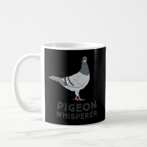 Pigeon Whisperer Pigeon Pigeon Coffee Mug