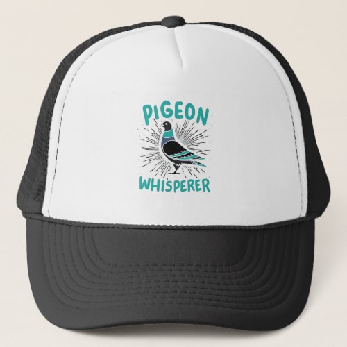 Pigeon Whisperer Trucker Hat