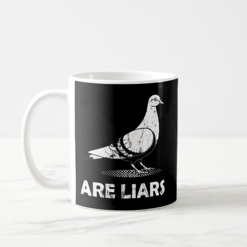 Pigeons Are Liars ArenT Real Spies Birds Pun Coffee Mug