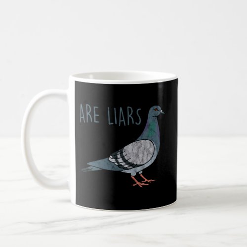 Pigeons Are Liars ArenT Real Spies Birds Pun Coffee Mug