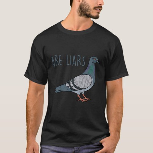 Pigeons Are Liars ArenT Real Spies Birds Pun T_Shirt