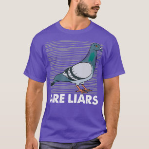 Pigeons Are Liars Arent Real Spies Birds Pun T-Shirt