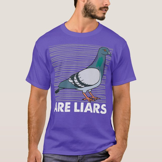 Pigeons Are Liars Arent Real Spies Birds Pun T-Shirt (Front)