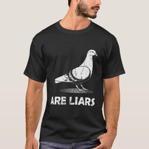 Pigeons Are Liars ArenT Real Spies Birds Pun T_Shirt