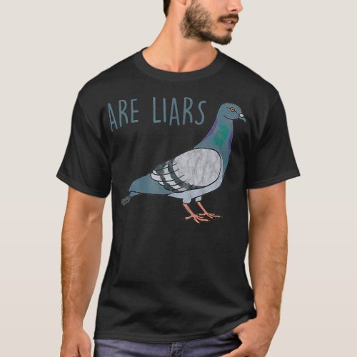 Pigeons Are Liars Arent Real Spies Birds Pun T_Shirt