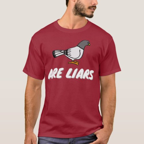 Pigeons Are Liars Bird Arent Real Spies Gifts T_Shirt