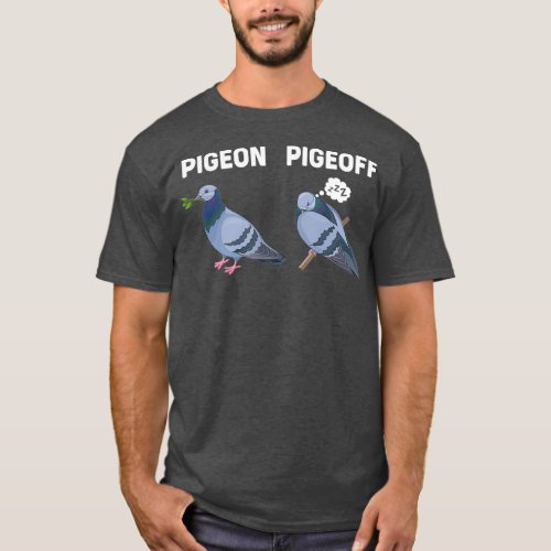 Pigeons Birds Lover Gift Funny Pigeon Pigeoff T_Shirt
