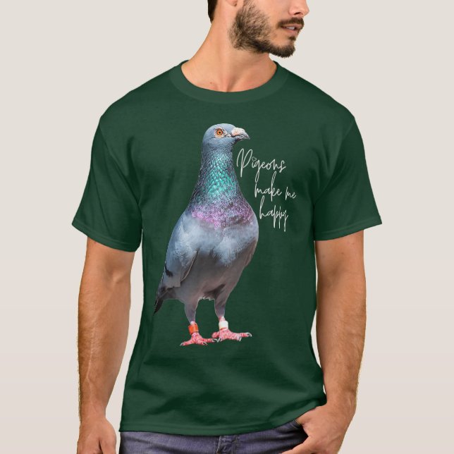 Pigeons Make Me Happy T-Shirt (Front)