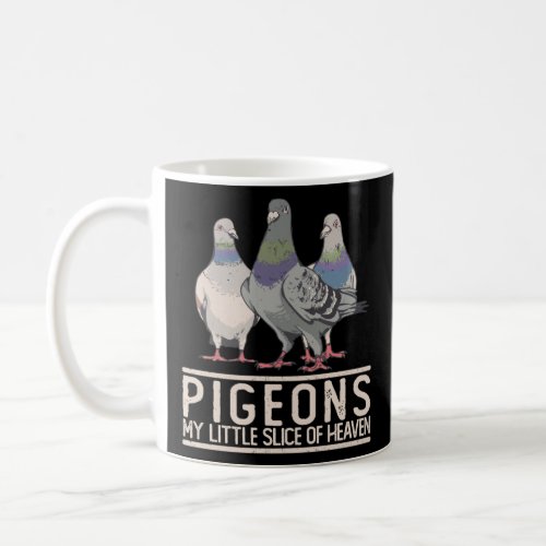 Pigeons My Little Slice of Heaven Pigeon  Coffee Mug