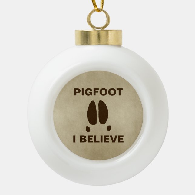 Pigfoot - I Believe Ceramic Ball Christmas Ornament (Front)