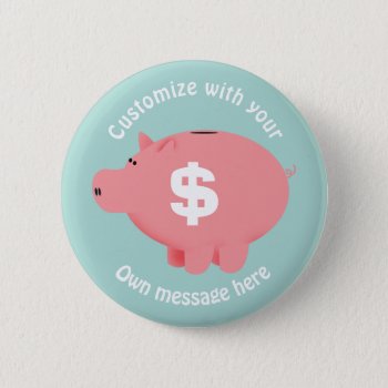 Piggy Bank Custom Text Button by DippyDoodle at Zazzle