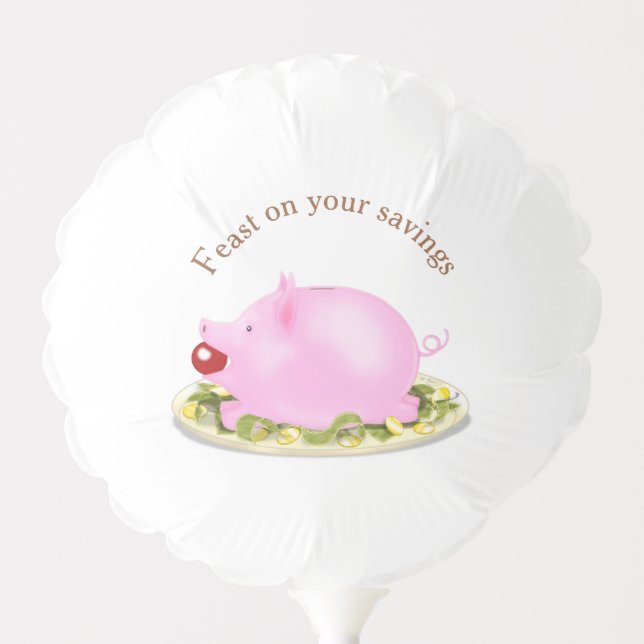 Piggy Bank "Feast on your savings" Personalized Balloon (Front)