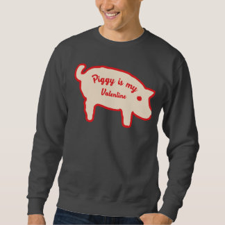 Piggy is my Valentine Sweatshirt