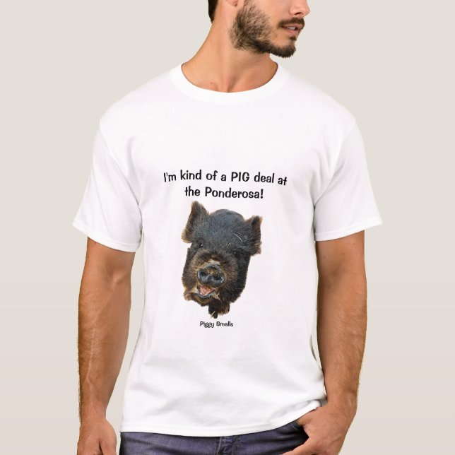Piggy Smalls from the Ponderosa T-Shirt (Front)