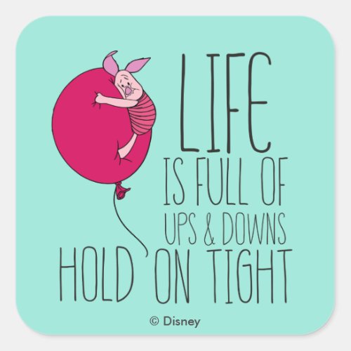 Piglet  Life is Full of Ups  Downs Square Sticker