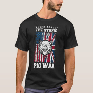 Pigs Farmer never forget the stupid pig war 1859 T-Shirt