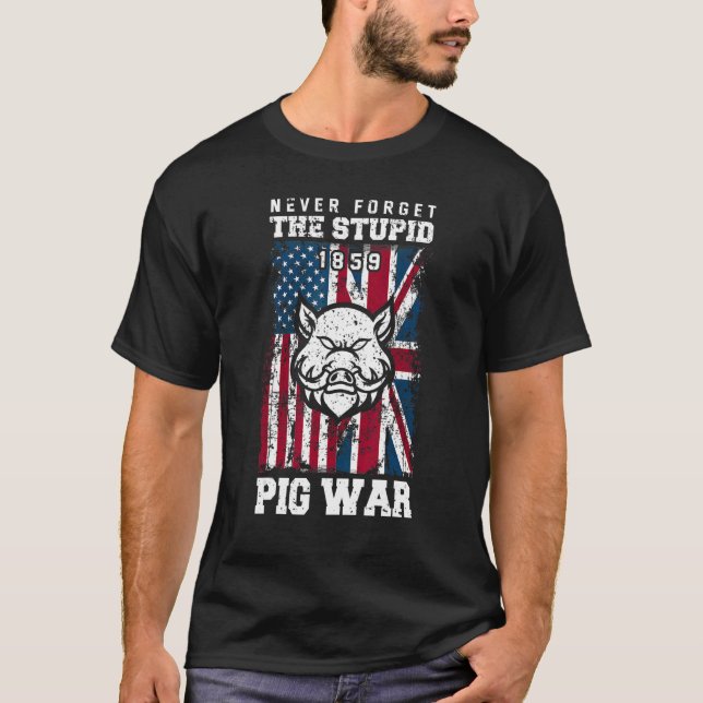 Pigs Farmer never forget the stupid pig war 1859 T-Shirt (Front)