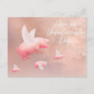 Pigs Fly-Have an Unbelievable Day Postcard