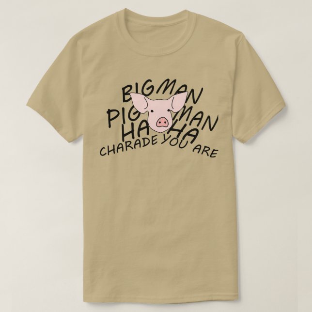 Pigs Three Different Ones Charade You Are  T-Shirt (Design Front)