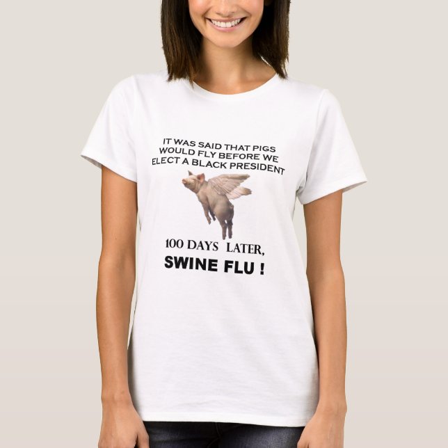 pigs would fly SWINE FLU T-Shirt (Front)
