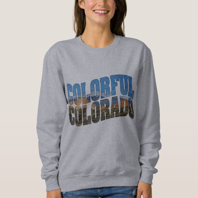 Pikes Peak inside Colorful Colorado! Sweatshirt (Front)