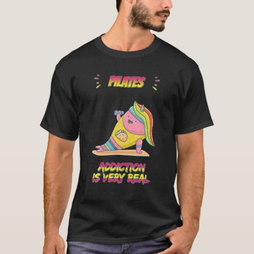 Pilates Addiction Is Real Funny Humorous T_Shirt