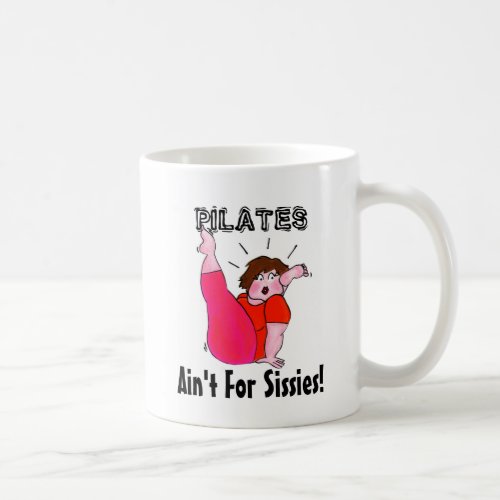 PILATES Aint For Sissies mug