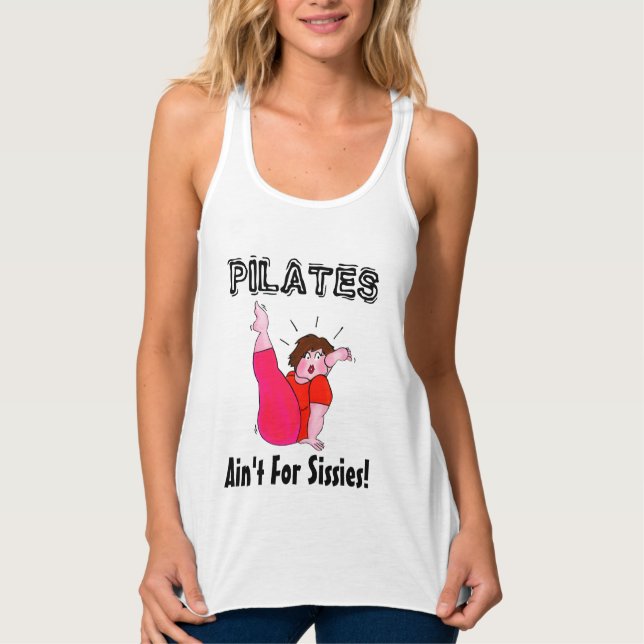 PILATES Ain't For Sissies! Tank Top (Front)