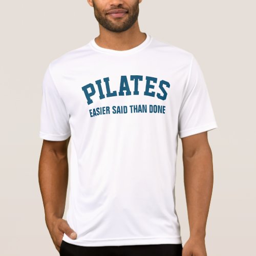 Pilates Easier Said Than Done T_Shirt
