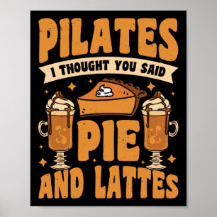 Pilates I Thought You Said Pie And Lattes _2 Poster