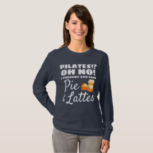 Pilates Instructor Pilates Thought Said Pie Lattes T-Shirt