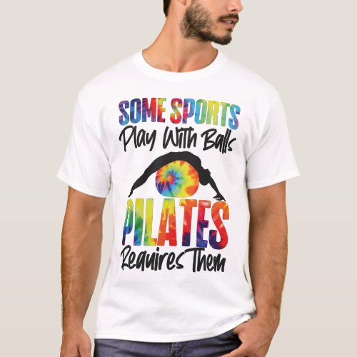 Pilates Instructor Some Sports Play With Balls T_Shirt