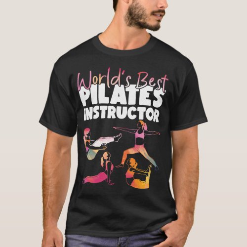 Pilates Instructor Worlds Best Pilates Instructor T_Shirt