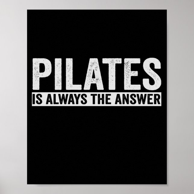 Pilates Is Always The Answer Funny Gift Poster (Front)