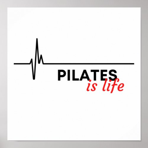 Pilates is life poster