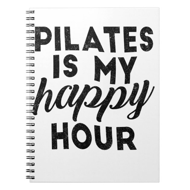 Pilates Is My Happy Hour Notebook Zazzle