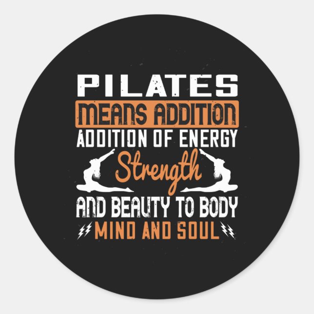 Pilates Means Addition Of Energy Mind And Soul Classic Round Sticker (Front)