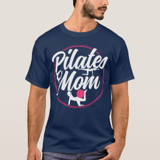 Pilates Mom Lover Mother Mommy friend T-Shirt
