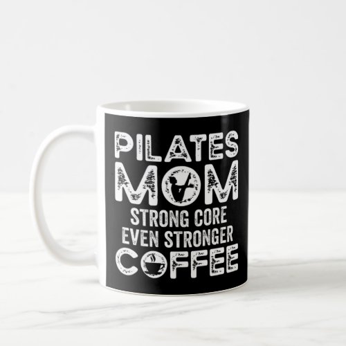 Pilates Mom Strong Core Even Stronger Coffee Game  Coffee Mug