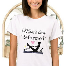 PILATES MOM's BEEN "REFORMED" REFORMER NAME