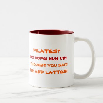 Pilates Nope Pie And Lattes Funny Humor Quote Tea Two-tone Coffee Mug by iSmiledYou at Zazzle
