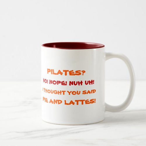 Pilates Nope Pie and Lattes Funny Humor Quote Tea Two_Tone Coffee Mug