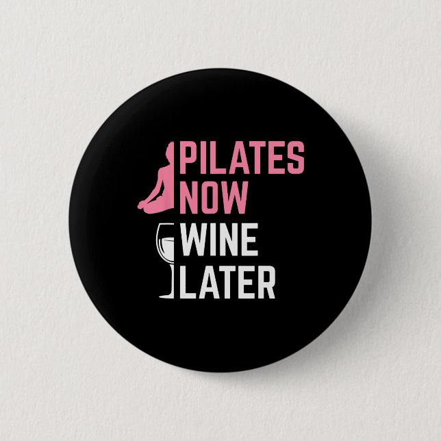 Pilates Now Wine Later Instructor Yoga Exercise Wi Button (Front)