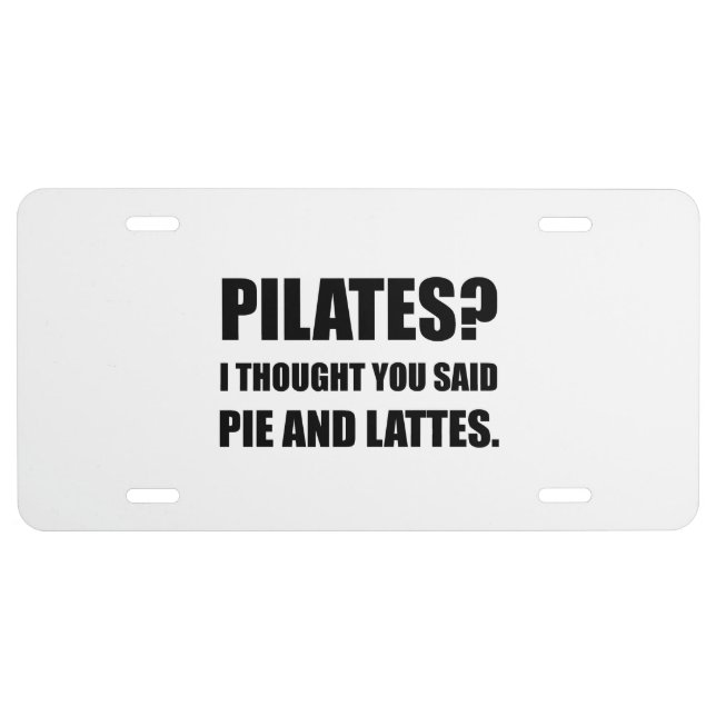 Pilates Pie And Lattes Funny License Plate (Front)