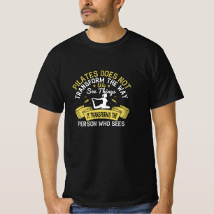 Pilates Transforms The Person Who Sees T-Shirt