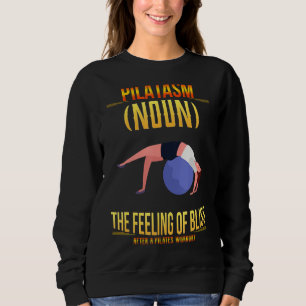 Pilates Workout Feeling Of Bliss Funny Humor Fun Sweatshirt