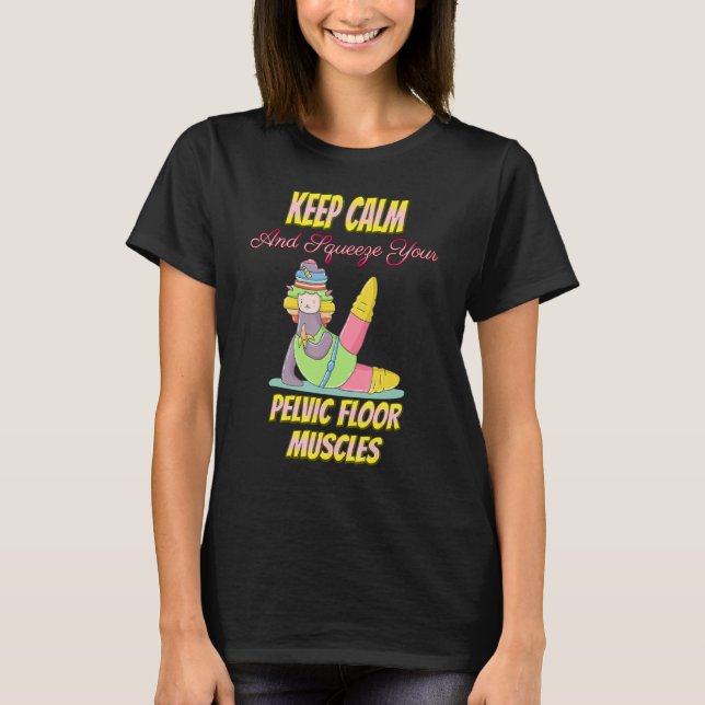 Pilates Your Pelvic Floor Muscles Humor Sarcastic T-Shirt (Front)