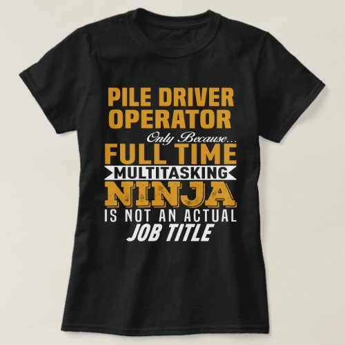 Pile Driver Operator T_Shirt