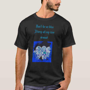 Pile of skulls blue I keep all my exes around T-Shirt