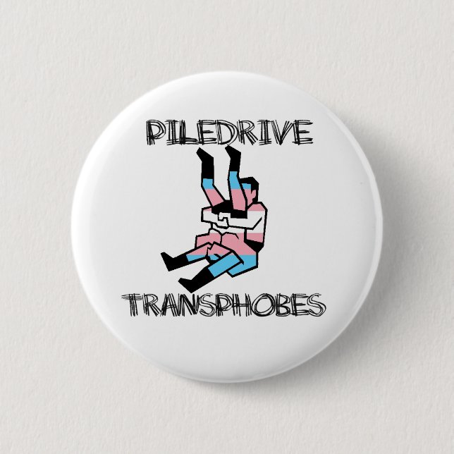 Piledrive Transphobes Button (Front)